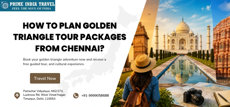 How To Plan Golden Triangle Tour Packages From Chennai